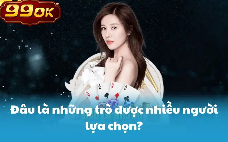 Đâu là những trò được nhiều người lựa chọn?