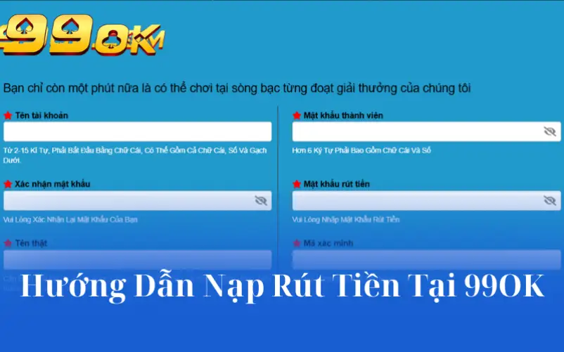 Hướng Dẫn Nạp Rút Tiền Tại 99OK