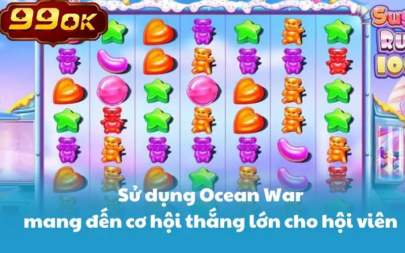 Sử dụng Ocean War mang đến cơ hội thắng lớn cho hội viên