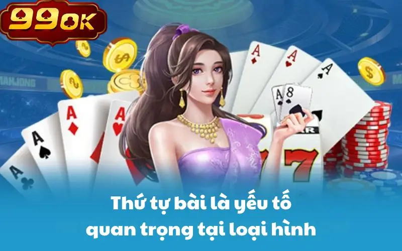 Thứ tự bài là yếu tố quan trọng tại loại hình